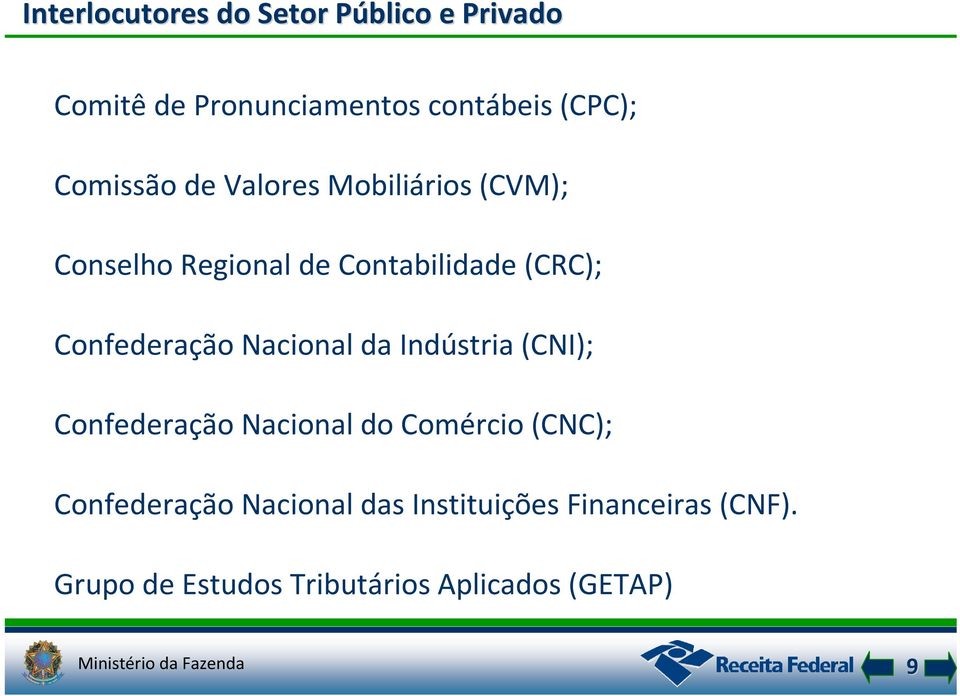 Nacional da Indústria (CNI); Confederação Nacional do Comércio (CNC); Confederação Nacional