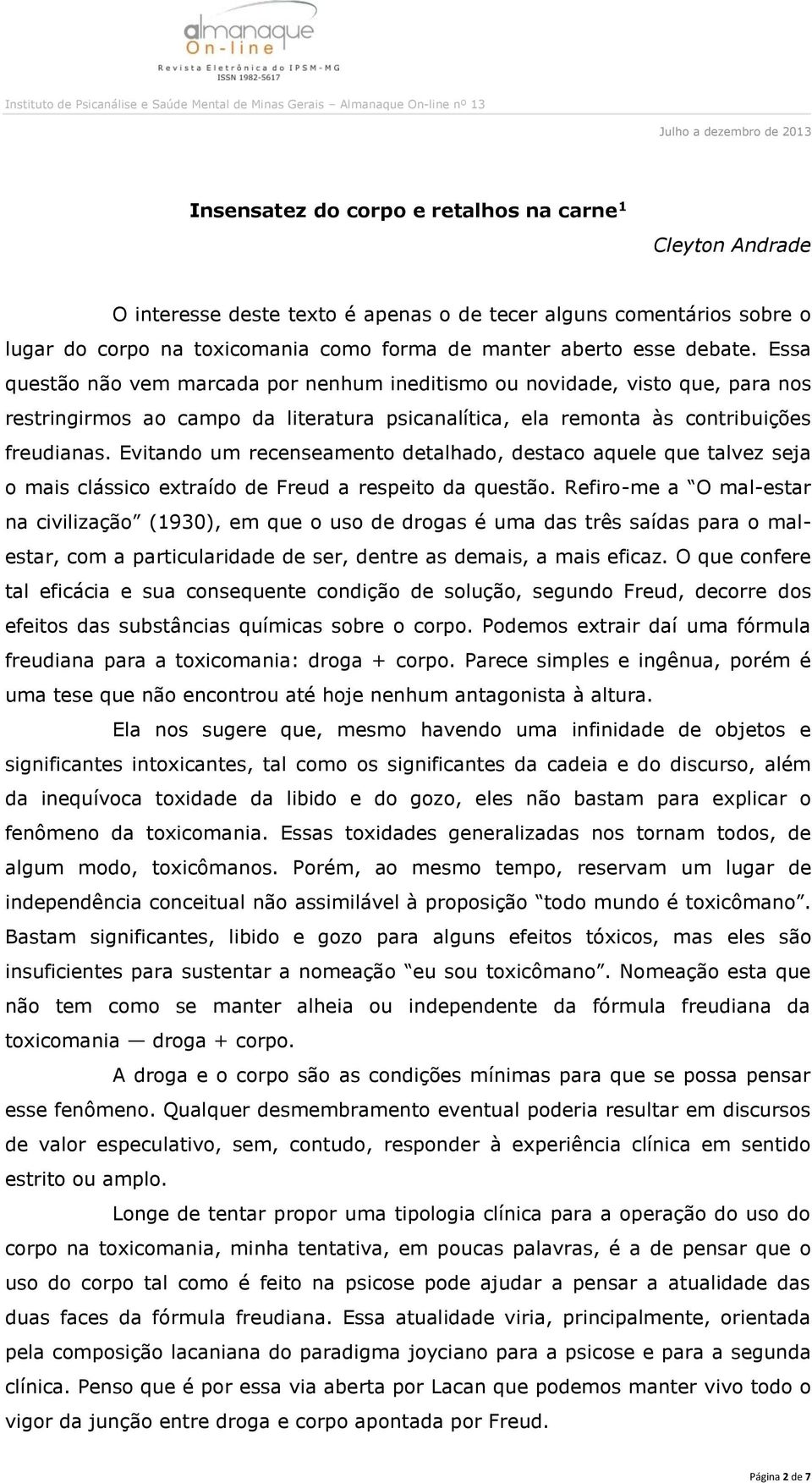 Evitando um recenseamento detalhado, destaco aquele que talvez seja o mais clássico extraído de Freud a respeito da questão.