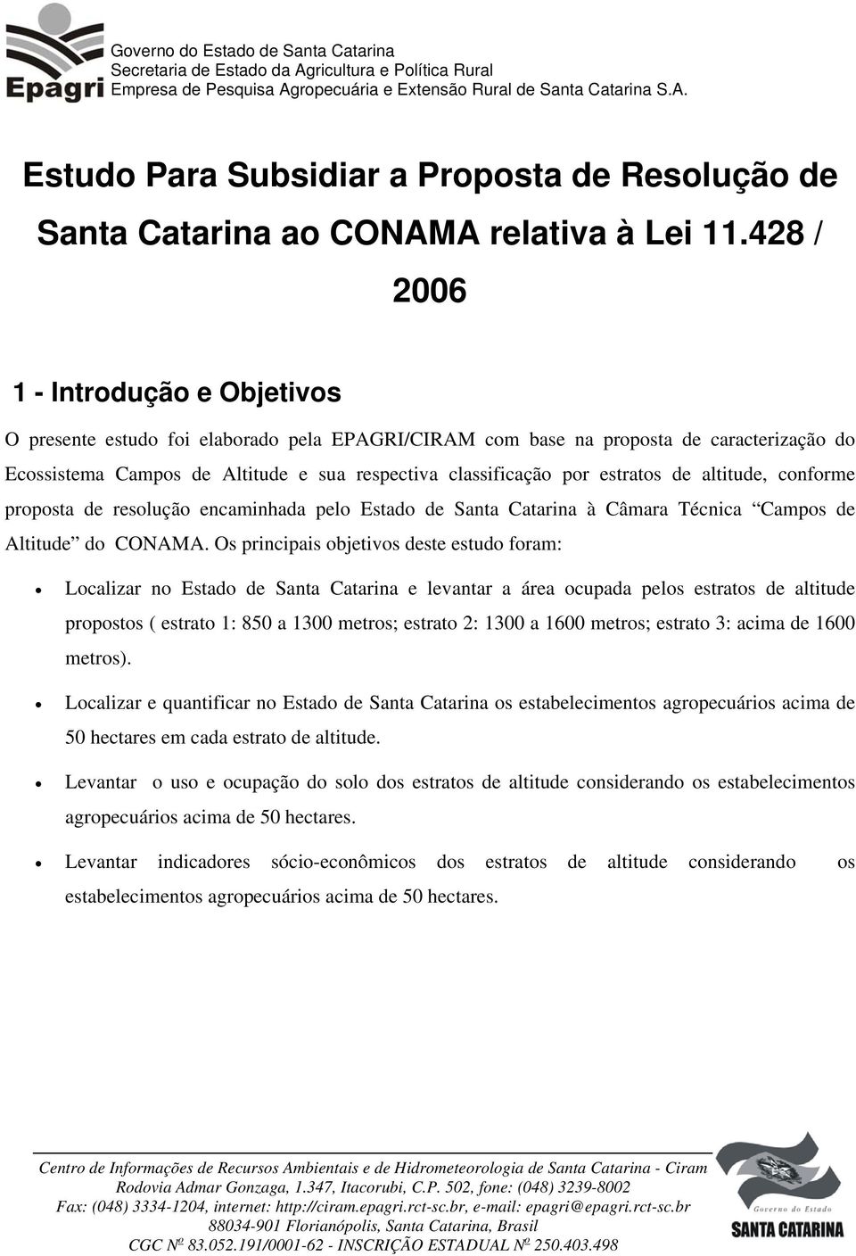 estratos de altitude, conforme proposta de resolução encaminhada pelo Estado de Santa Catarina à Câmara Técnica Campos de Altitude do CONAMA.
