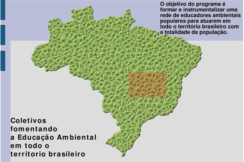 território brasileiro com a totalidade da população.