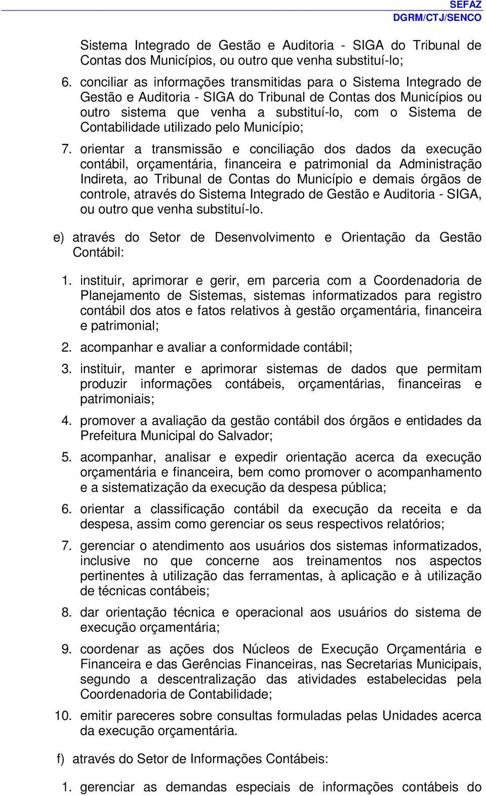 Contabilidade utilizado pelo Município; 7.