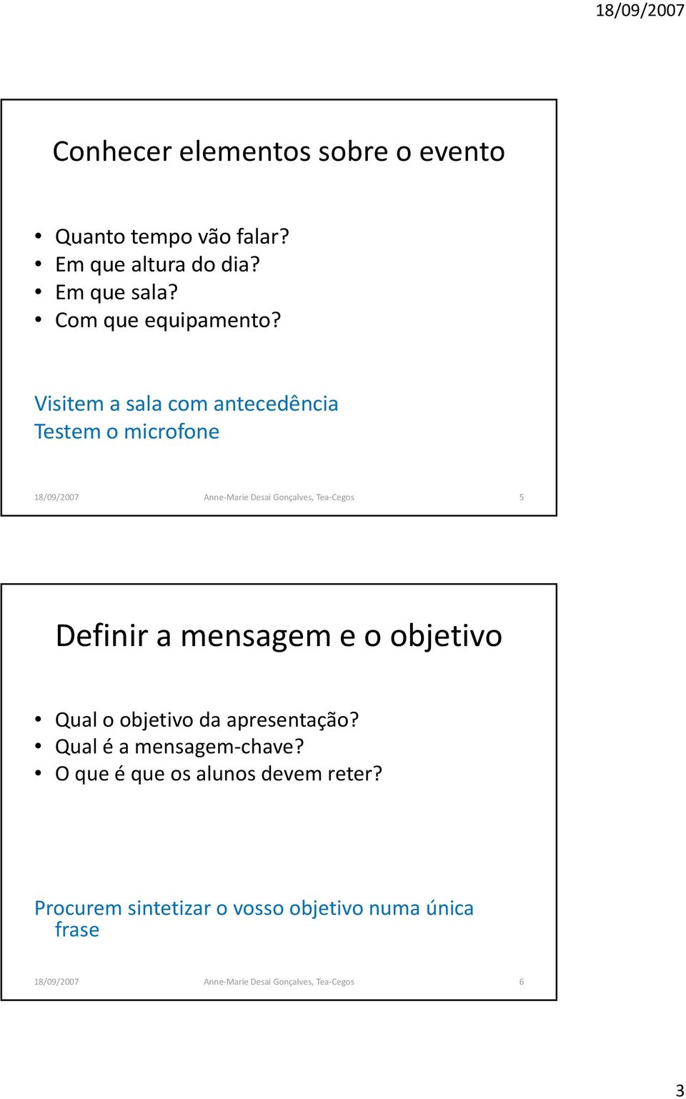 Visitem a sala com antecedência Testem o microfone 5 Definir a mensagem e o objetivo