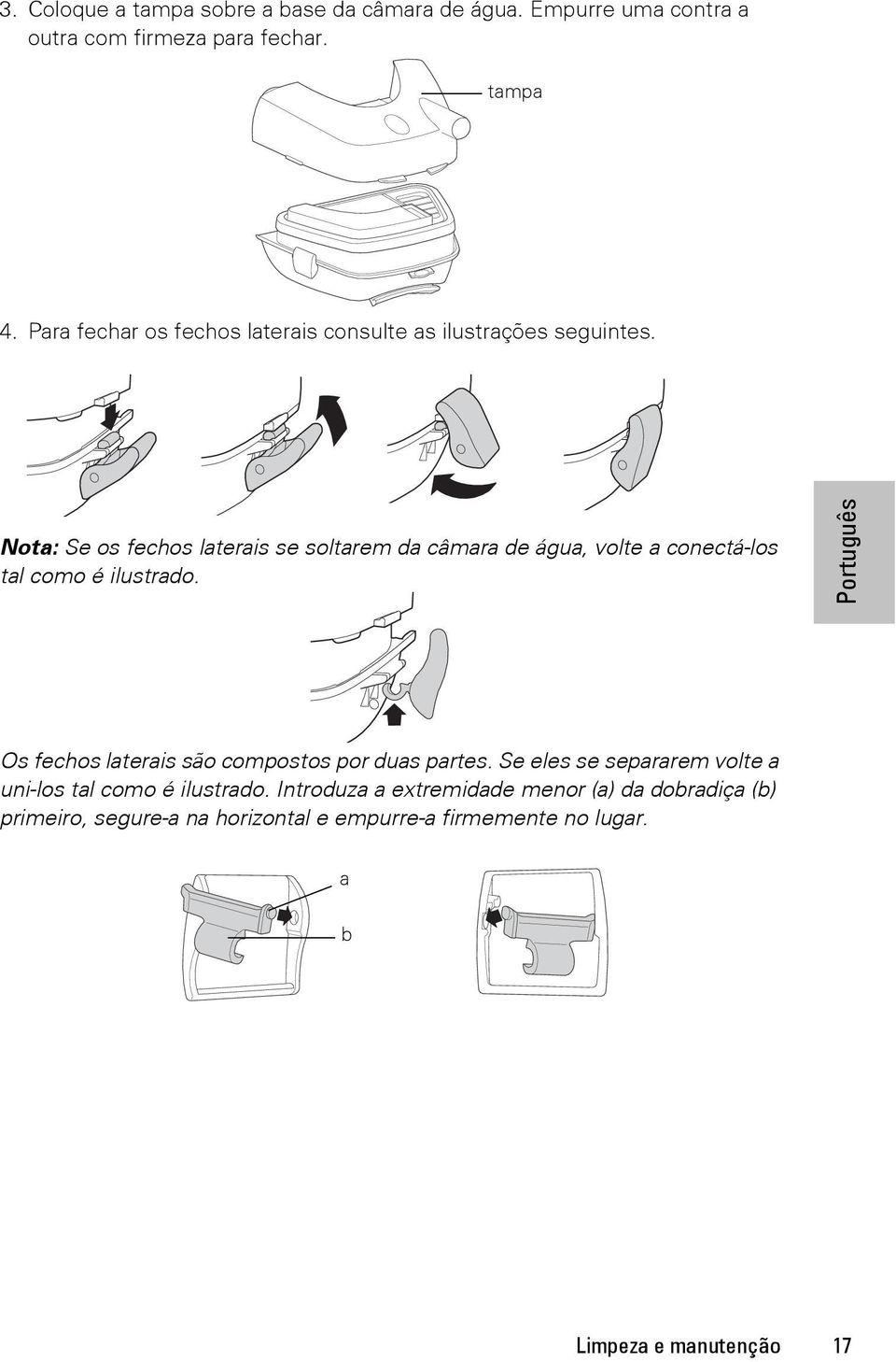 Nota: Se os fechos laterais se soltarem da câmara de água, volte a conectá-los tal como é ilustrado.