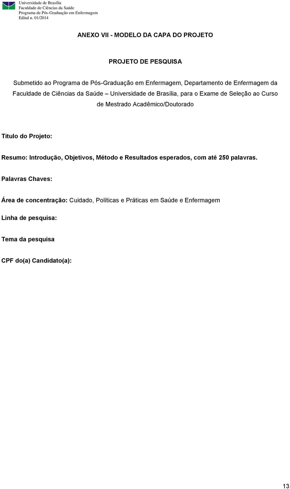 Resumo: Introdução, Objetivos, Método e Resultados esperados, com até 250 palavras.