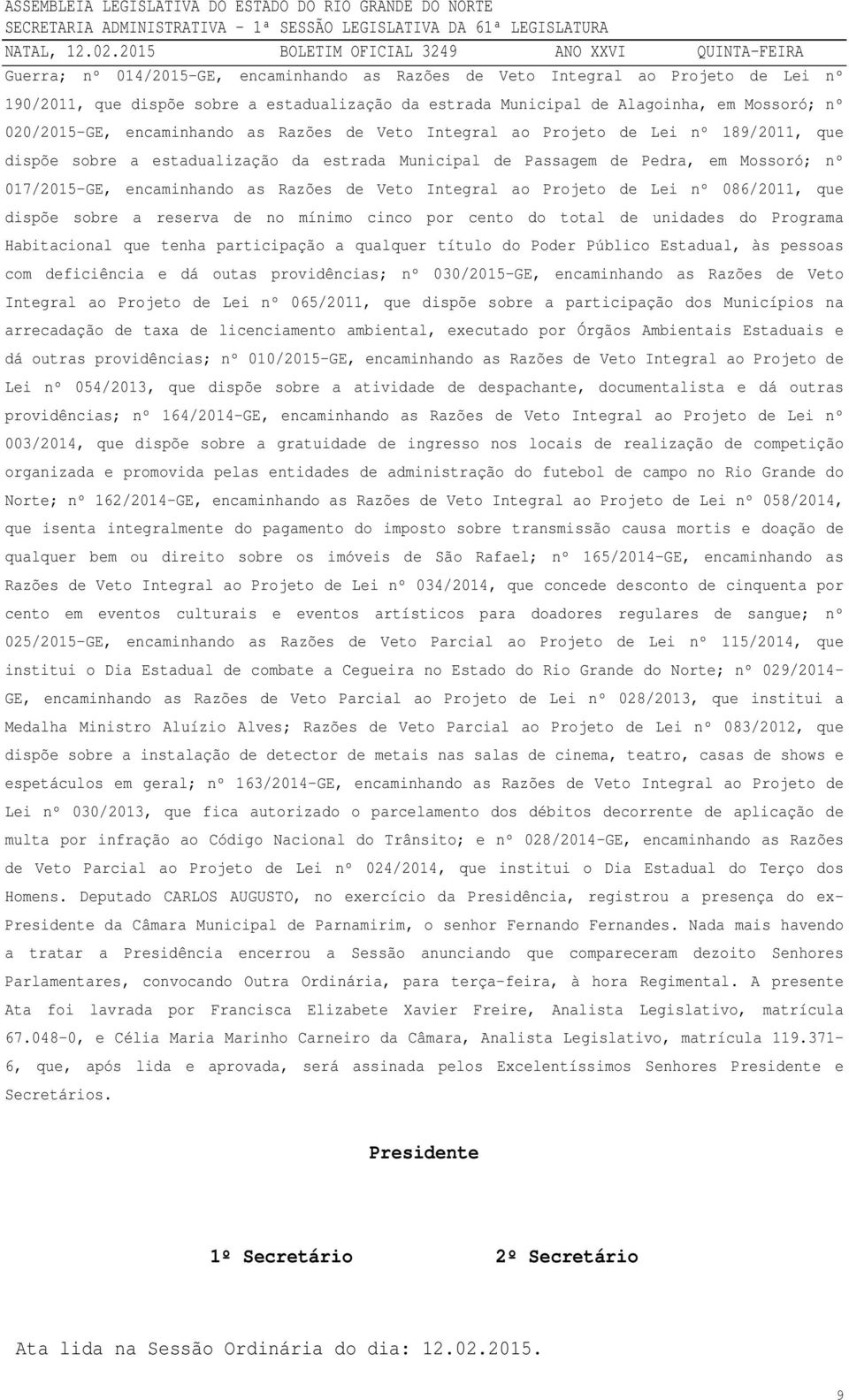 de Veto Integral ao Projeto de Lei nº 086/2011, que dispõe sobre a reserva de no mínimo cinco por cento do total de unidades do Programa Habitacional que tenha participação a qualquer título do Poder