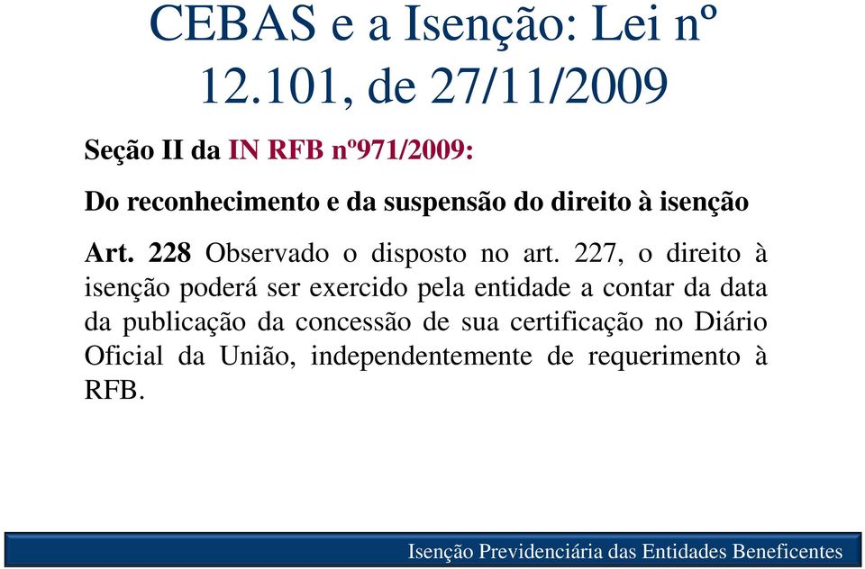 direito à isenção Art. 228 Observado o disposto no art.