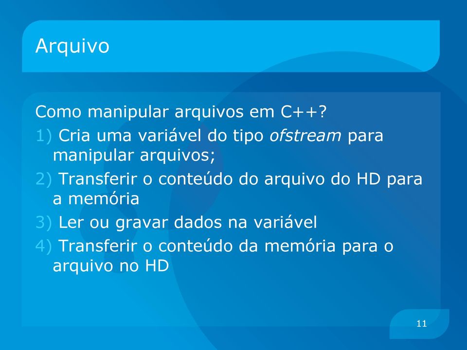 arquivos; 2) Transferir o conteúdo do arquivo do HD para a