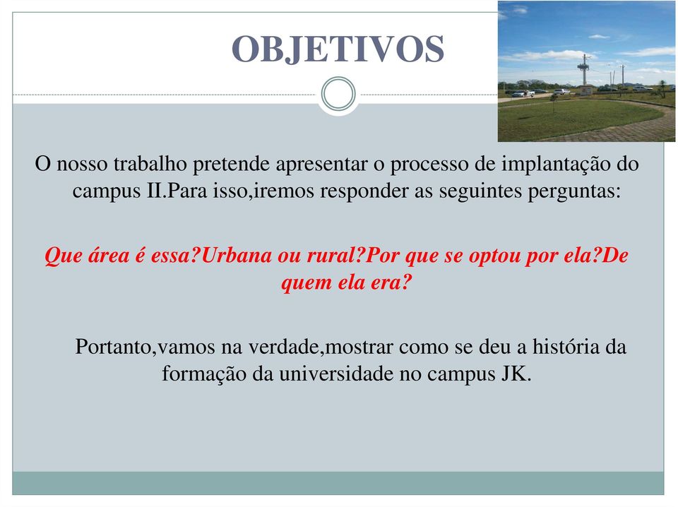 urbana ou rural?por que se optou por ela?de quem ela era?