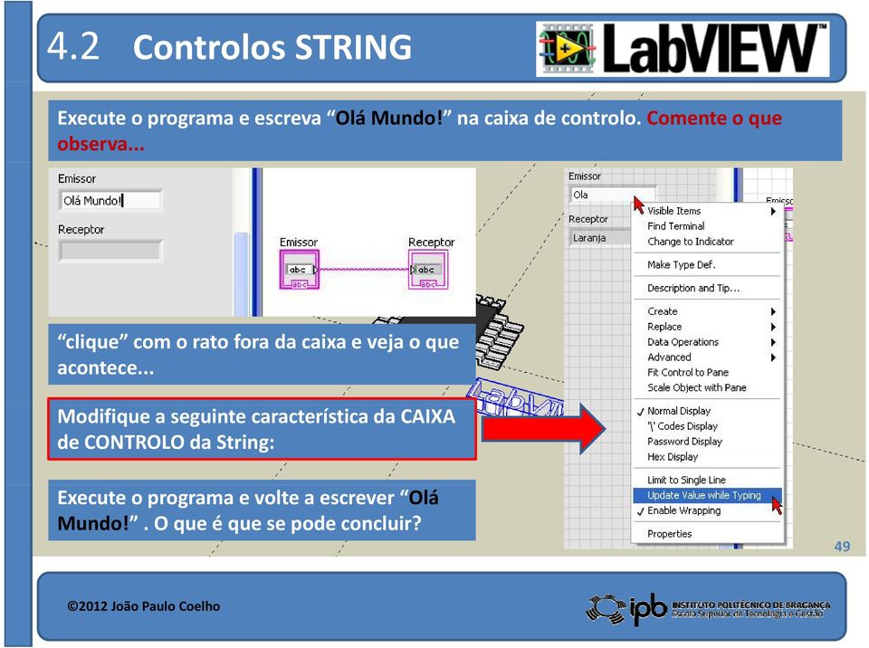 .. clique com o rato fora da caixa e veja o que acontece.