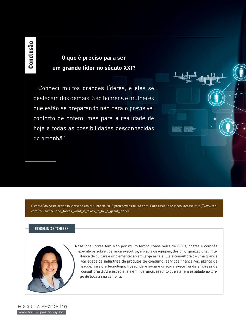 1 O conteúdo deste artigo foi gravado em outubro de 2013 para o website ted.com. Para assistir ao vídeo, acesse http://www.ted. com/talks/roselinde_torres_what_it_takes_to_be_a_great_leader.