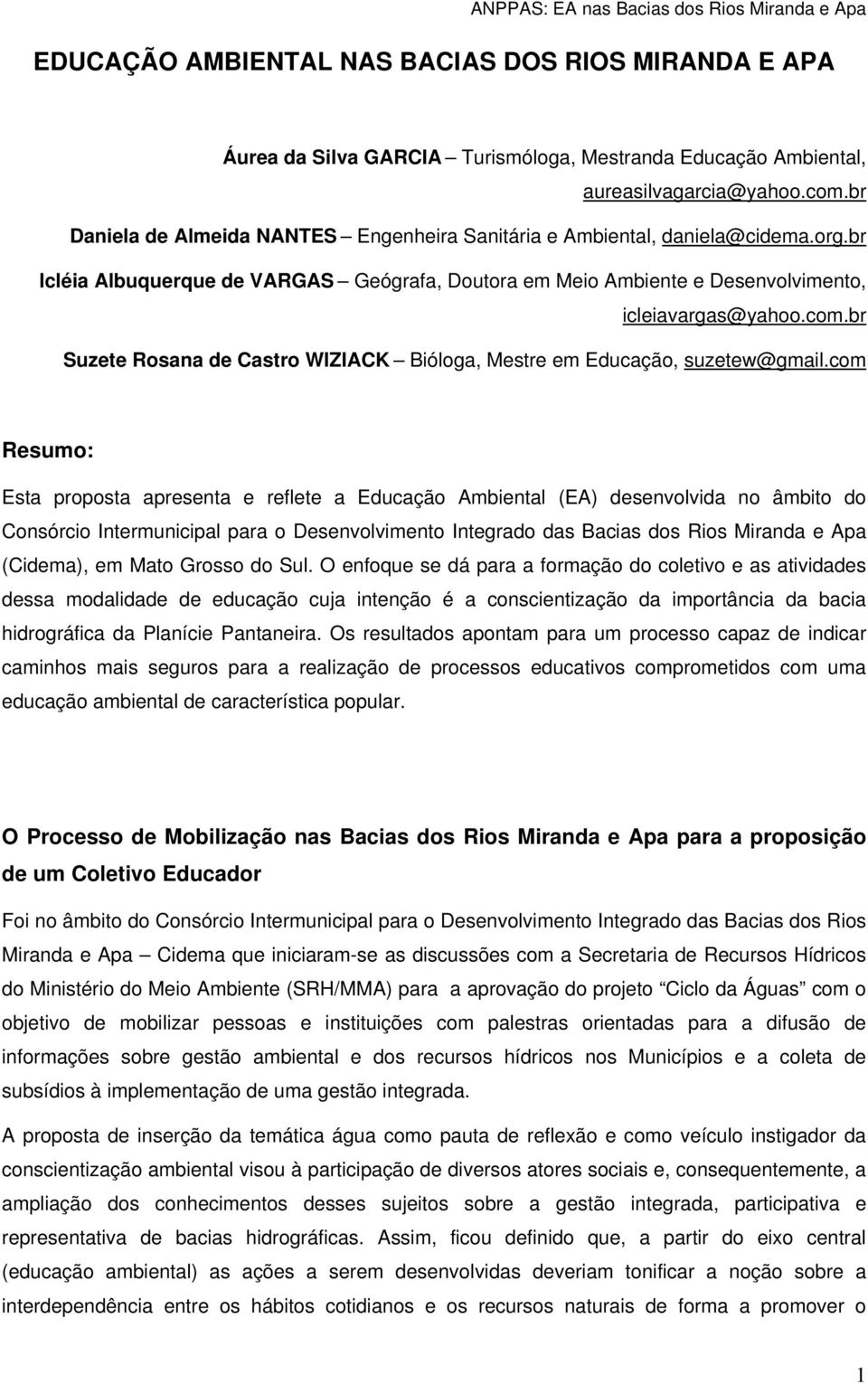 br Suzete Rosana de Castro WIZIACK Bióloga, Mestre em Educação, suzetew@gmail.