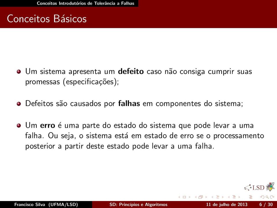 do estado do sistema que pode levar a uma falha.