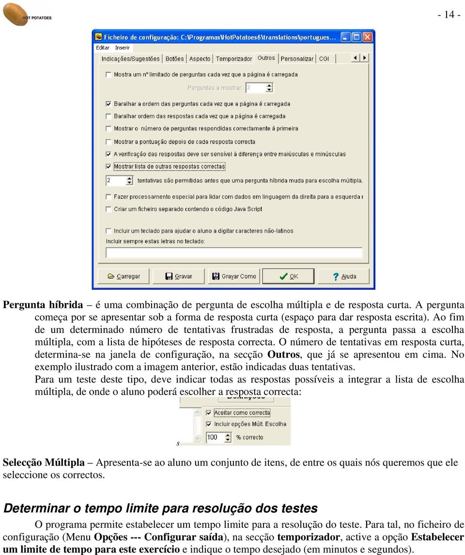 O número de tentativas em resposta curta, determina-se na janela de configuração, na secção Outros, que já se apresentou em cima.