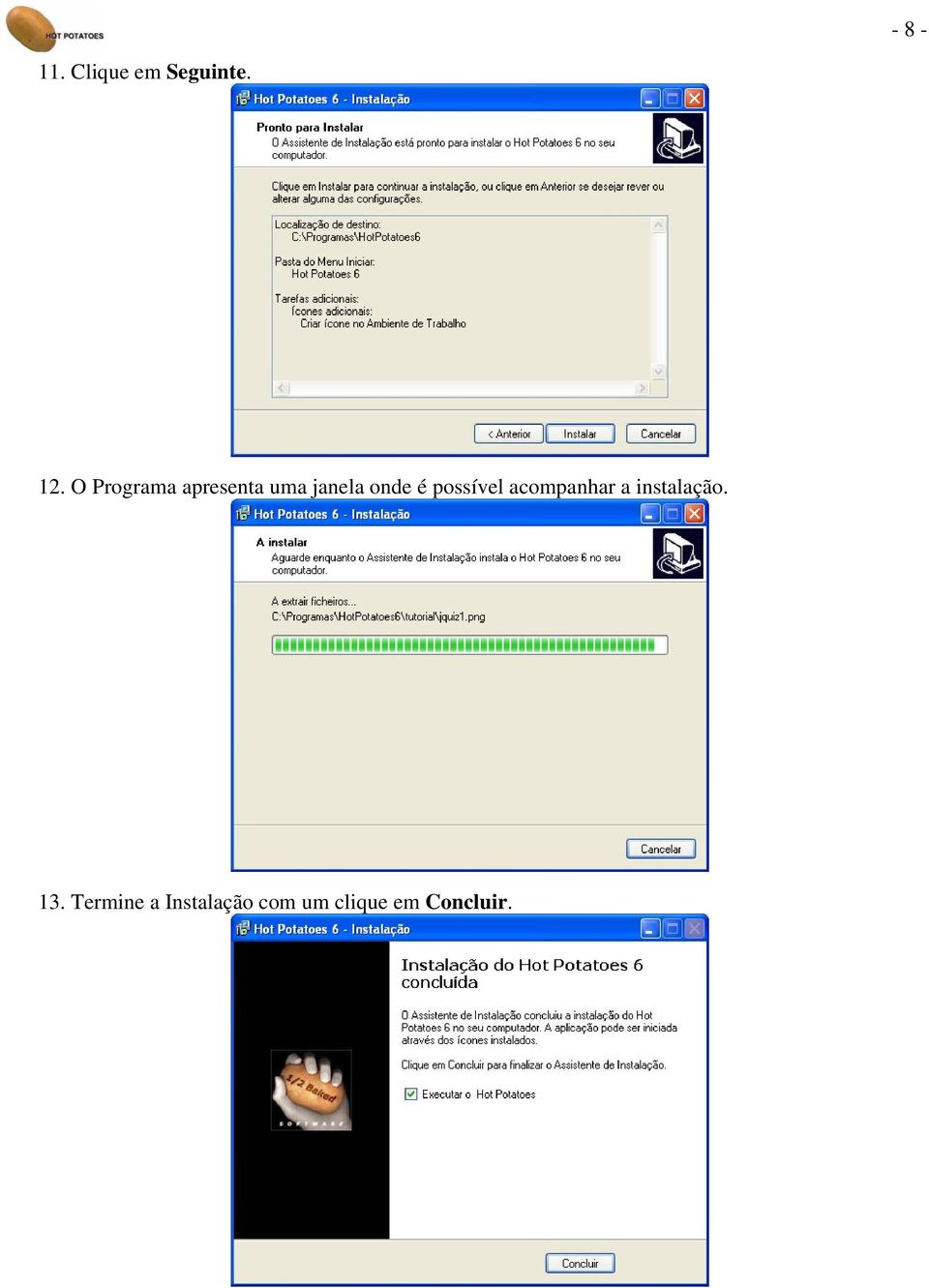 possível acompanhar a instalação. 13.