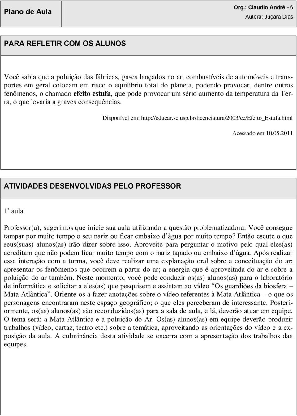 Disponível em: http://educar.sc.usp.br/licenciatura/2003/ee/efeito_estufa.html Acessado em 10.05.