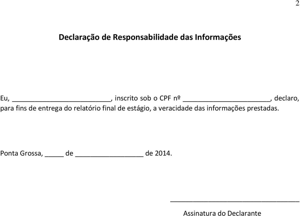 relatório final de estágio, a veracidade das informações