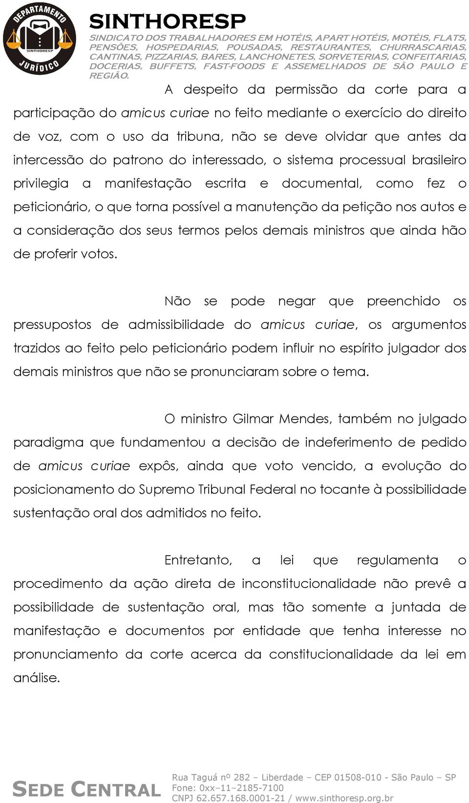 termos pelos demais ministros que ainda hão de proferir votos.