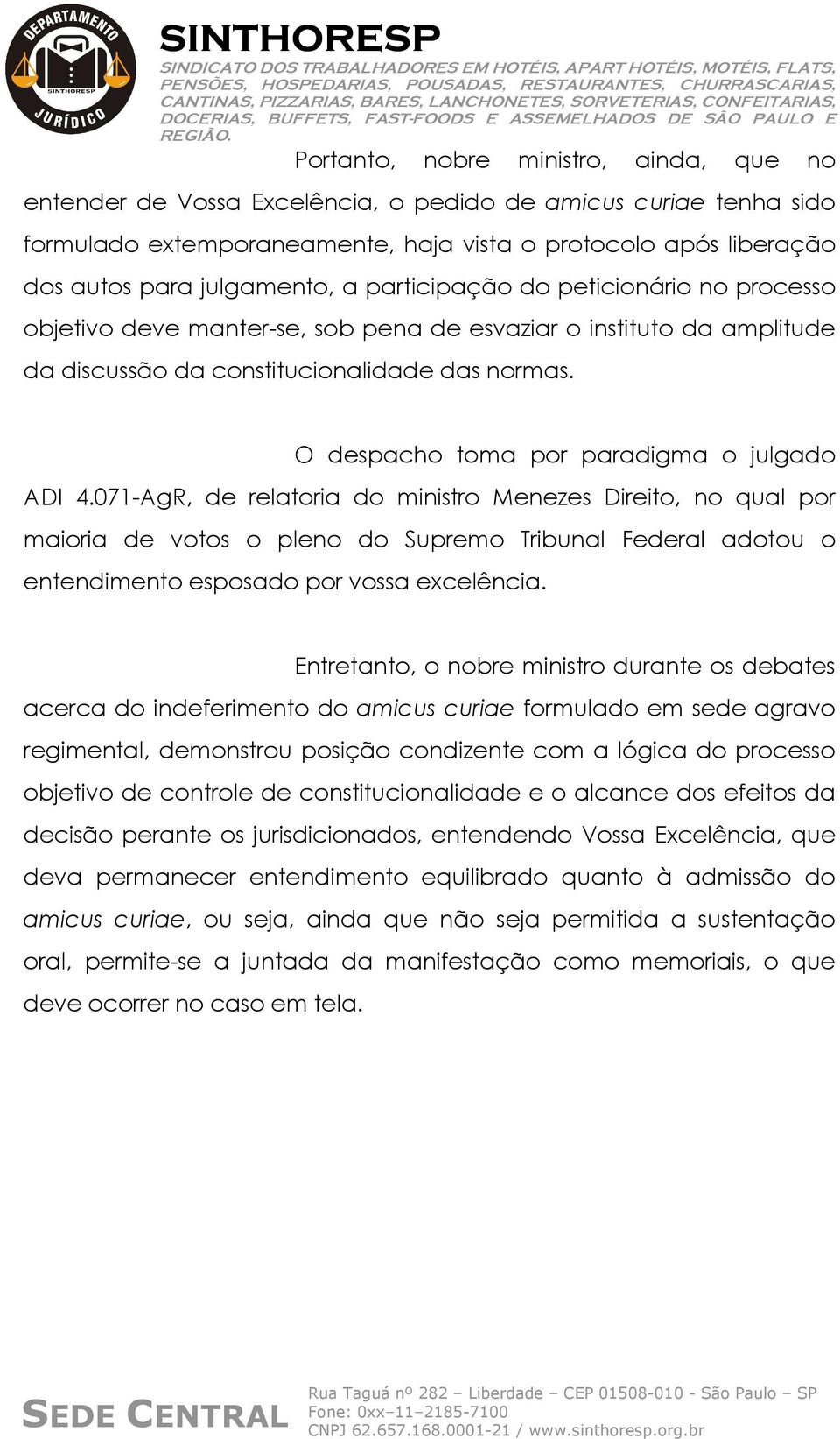 O despacho toma por paradigma o julgado ADI 4.