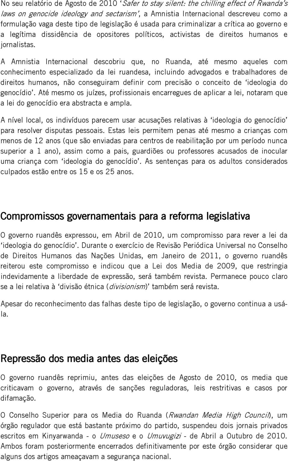 A Amnistia Internacional descobriu que, no Ruanda, até mesmo aqueles com conhecimento especializado da lei ruandesa, incluindo advogados e trabalhadores de direitos humanos, não conseguiram definir