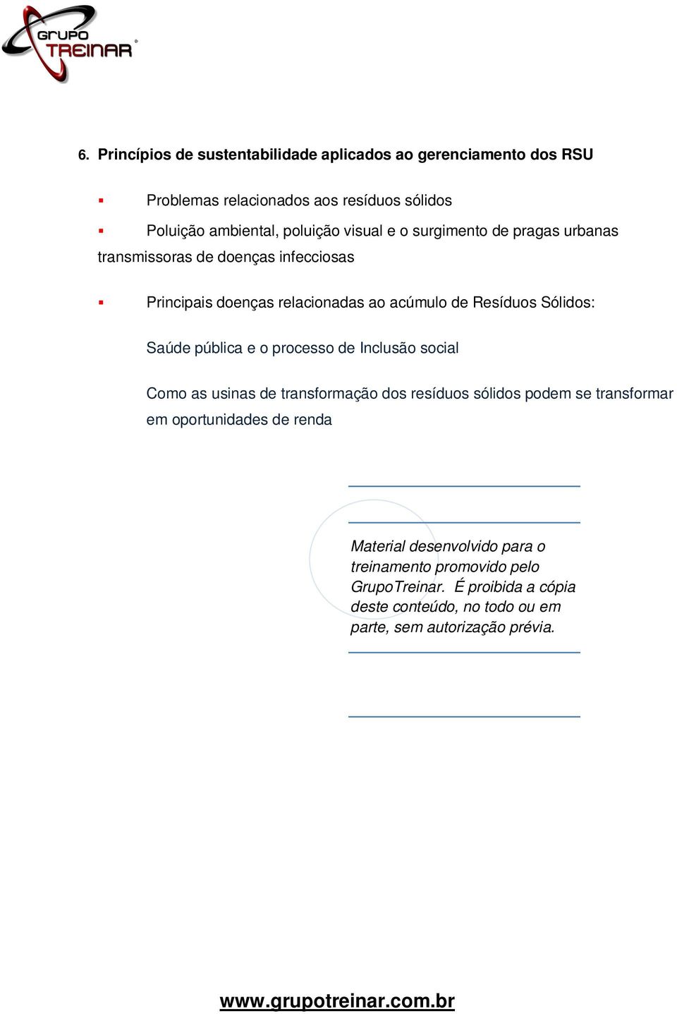 Saúde pública e o processo de Inclusão social Como as usinas de transformação dos resíduos sólidos podem se transformar em oportunidades de