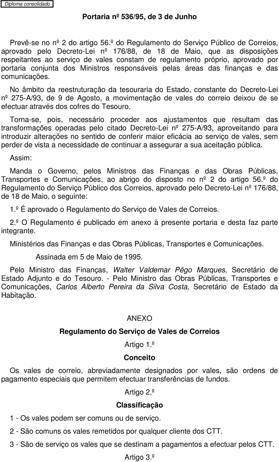 portaria conjunta dos Ministros responsáveis pelas áreas das finanças e das comunicações.