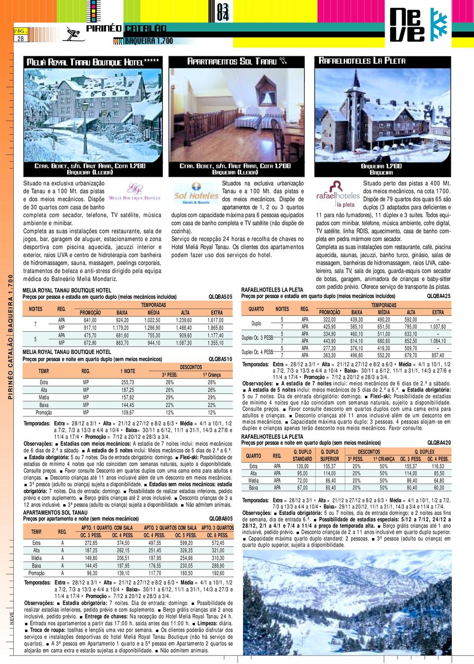 Dispõe de 30 quartos com casa de banho completa com secador, telefone, TV satélite, música ambiente e minibar.