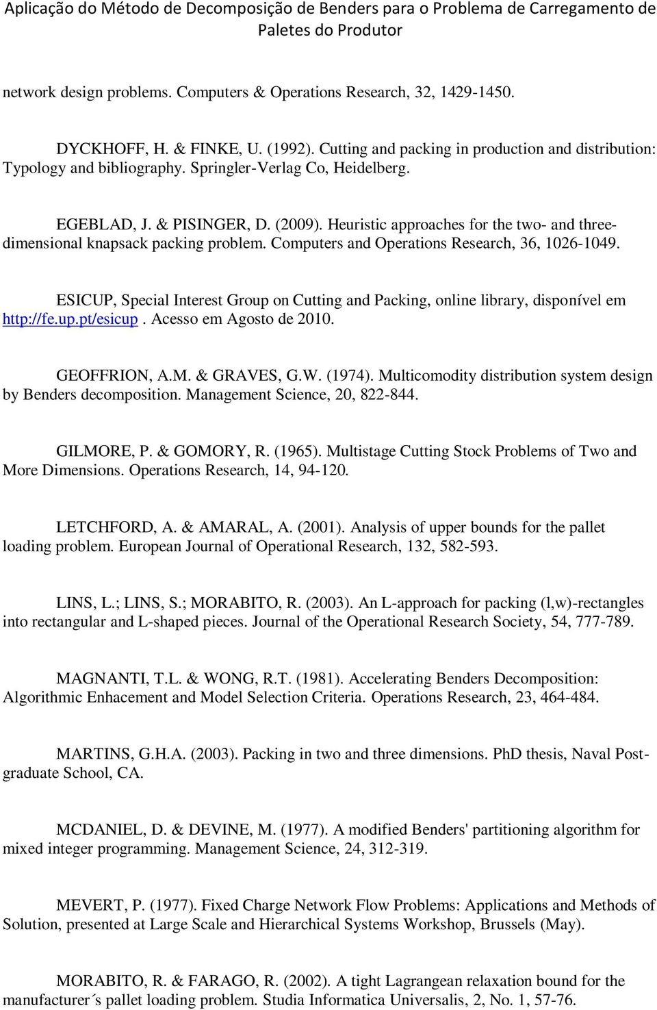 Computers and Operatons Research 36 6-49. ESICU Specal Interest Group on Cuttng and acng onlne lbrary dsponíel em http//fe.up.pt/escup. Acesso em Agosto de. GEOFFRION A.M. & GRAVES G.W. (974).