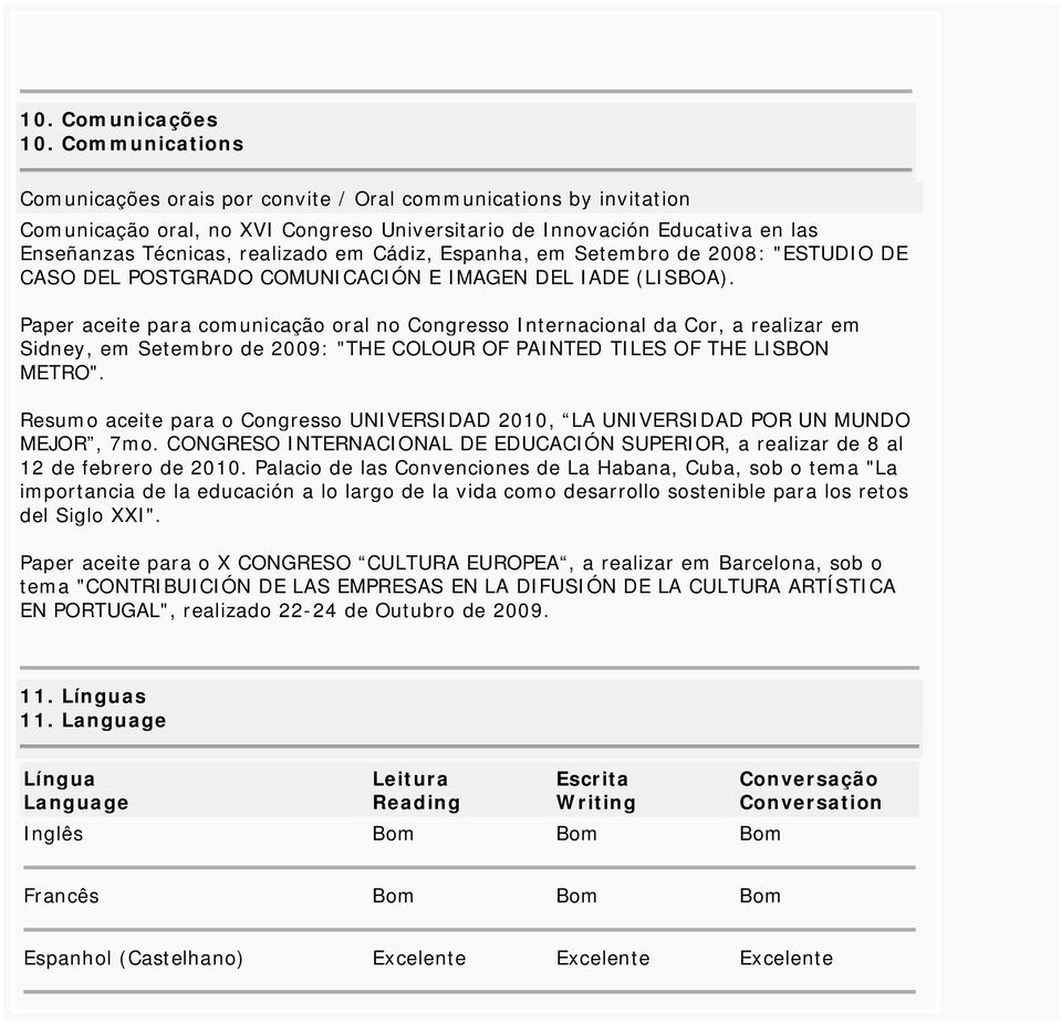 Cádiz, Espanha, em Setembro de 2008: "ESTUDIO DE CASO DEL POSTGRADO COMUNICACIÓN E IMAGEN DEL IADE (LISBOA).