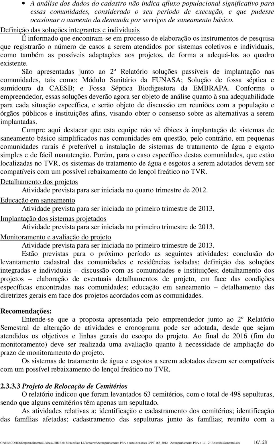 Definição das soluções integrantes e individuais É informado que encontram-se em processo de elaboração os instrumentos de pesquisa que registrarão o número de casos a serem atendidos por sistemas