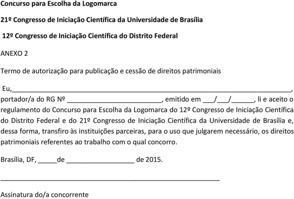 Logomarca do 12º Congresso de Iniciação Científica do Distrito Federal e do 21º Congresso de Iniciação Científica da Universidade de Brasília e, dessa forma, transfiro às