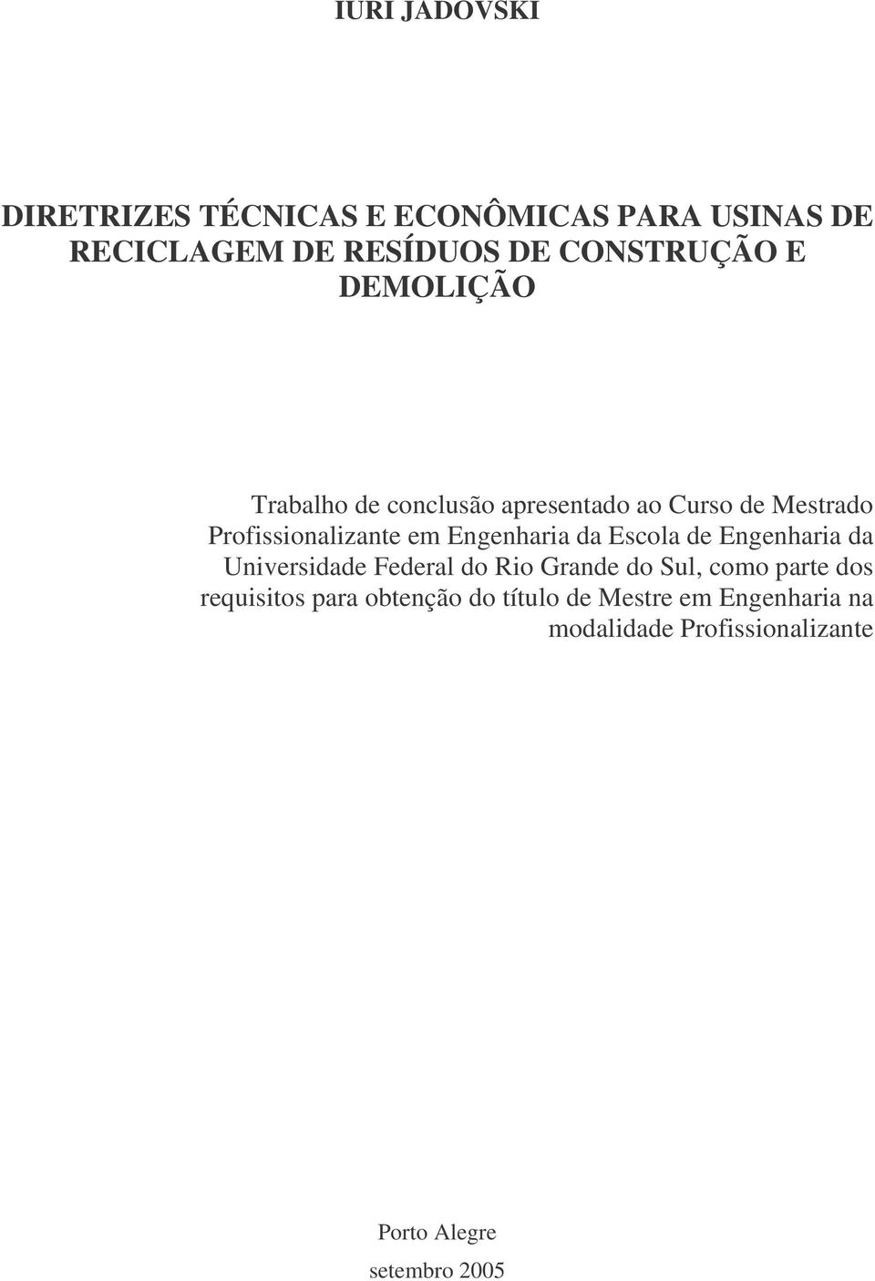 Escola de Engenharia da Universidade Federal do Rio Grande do Sul, como parte dos requisitos para