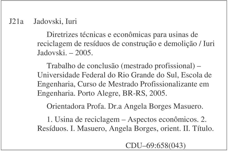 Trabalho de conclusão (mestrado profissional) Universidade Federal do Rio Grande do Sul, Escola de Engenharia, Curso de