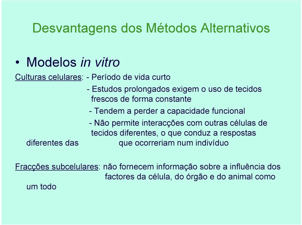 permite interacções com outras células de tecidos diferentes, o que conduz a respostas que ocorreriam num indivíduo