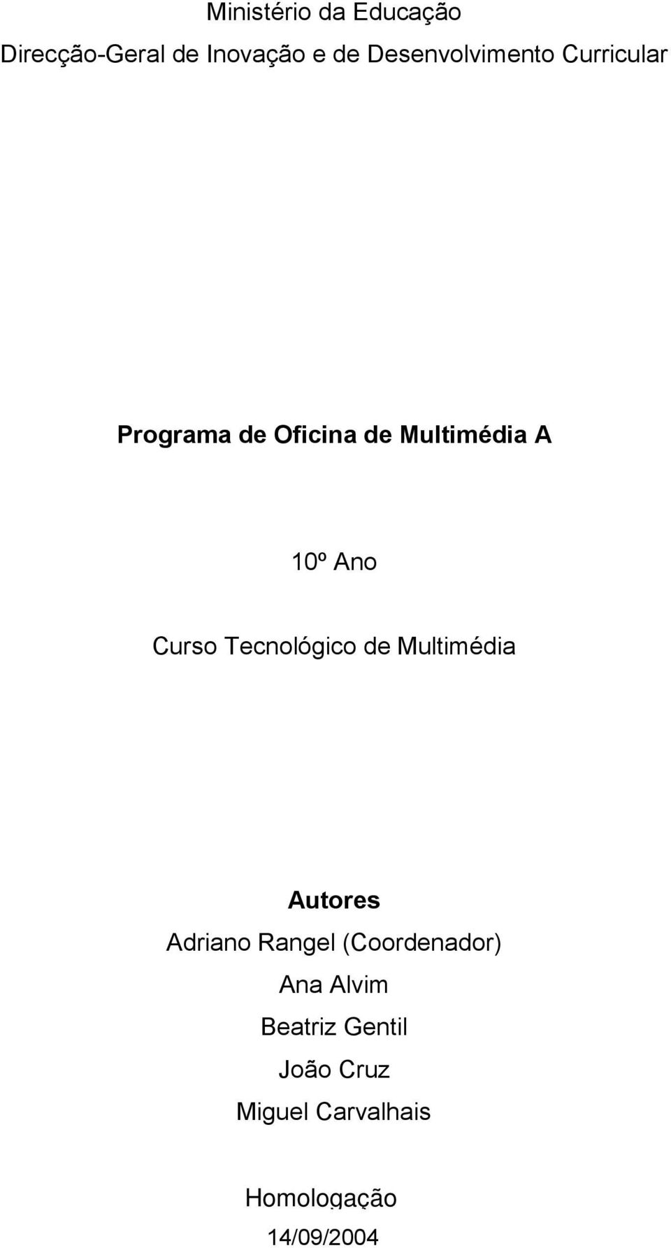 10º Ano Curso Tecnológico de Multimédia Autores Adriano Rangel