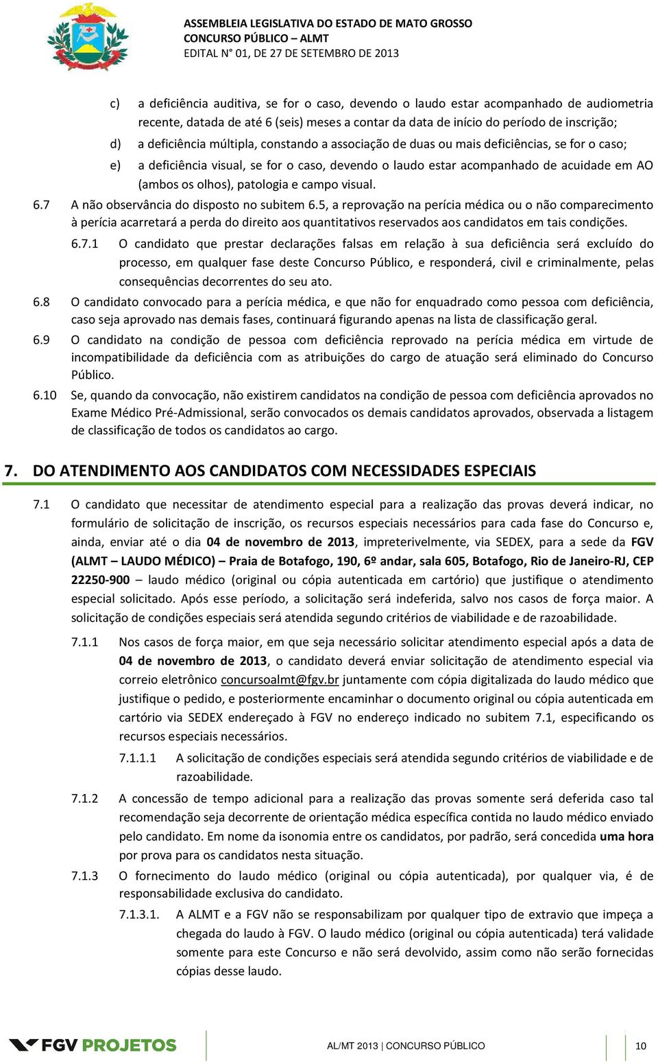 campo visual. 6.7 A não observância do disposto no subitem 6.