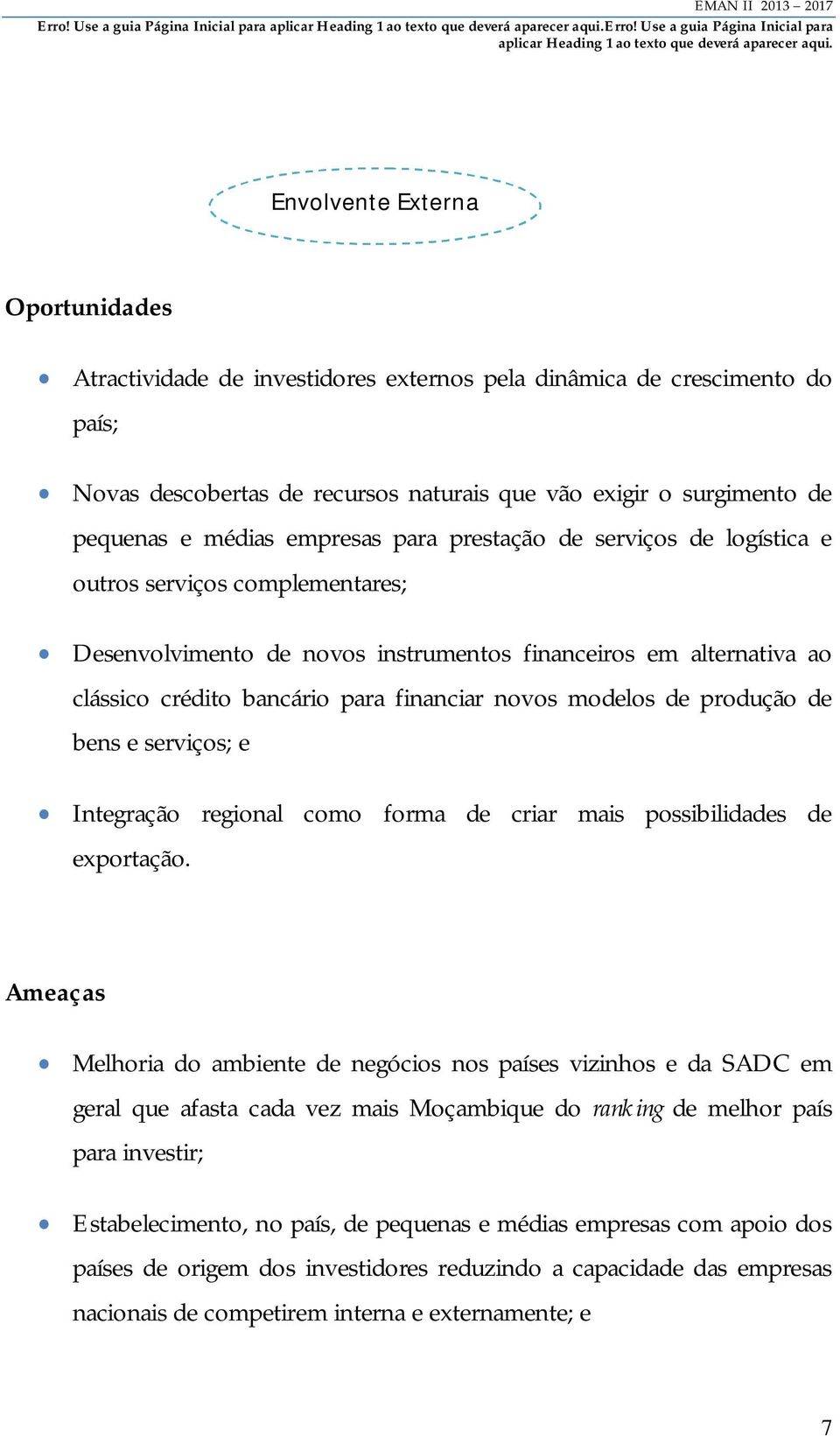 modelos de produção de bens e serviços; e Integração regional como forma de criar mais possibilidades de exportação.