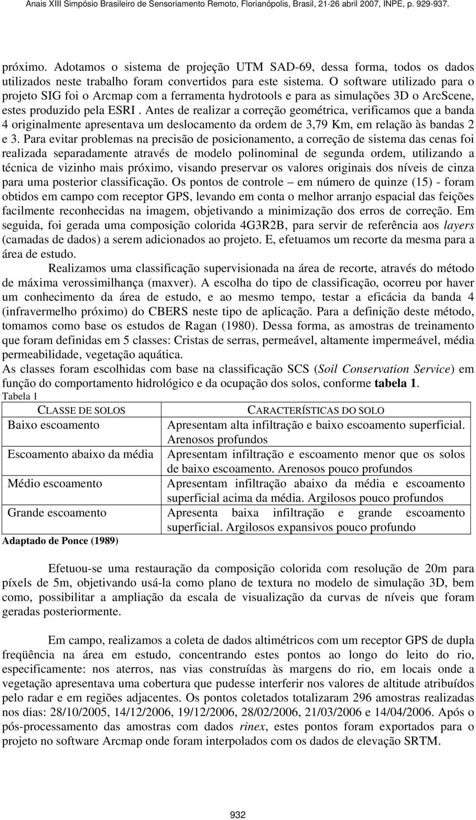 Antes de realizar a correção geométrica, verificamos que a banda 4 originalmente apresentava um deslocamento da ordem de 3,79 Km, em relação às bandas 2 e 3.