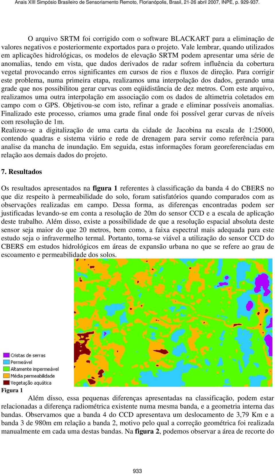 cobertura vegetal provocando erros significantes em cursos de rios e fluxos de direção.