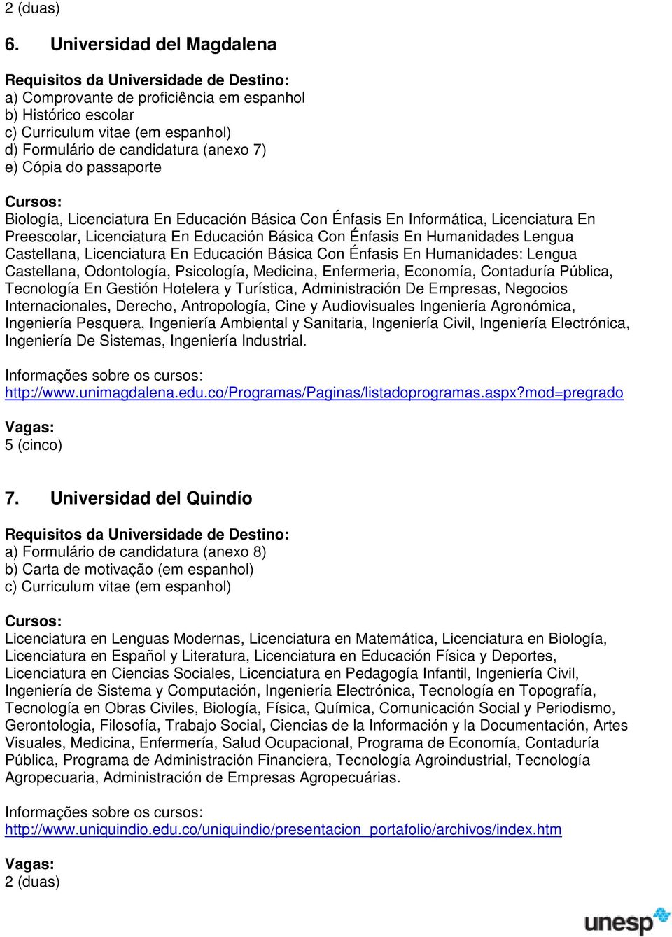 Básica Con Énfasis En Humanidades: Lengua Castellana, Odontología, Psicología, Medicina, Enfermeria, Economía, Contaduría Pública, Tecnología En Gestión Hotelera y Turística, Administración De