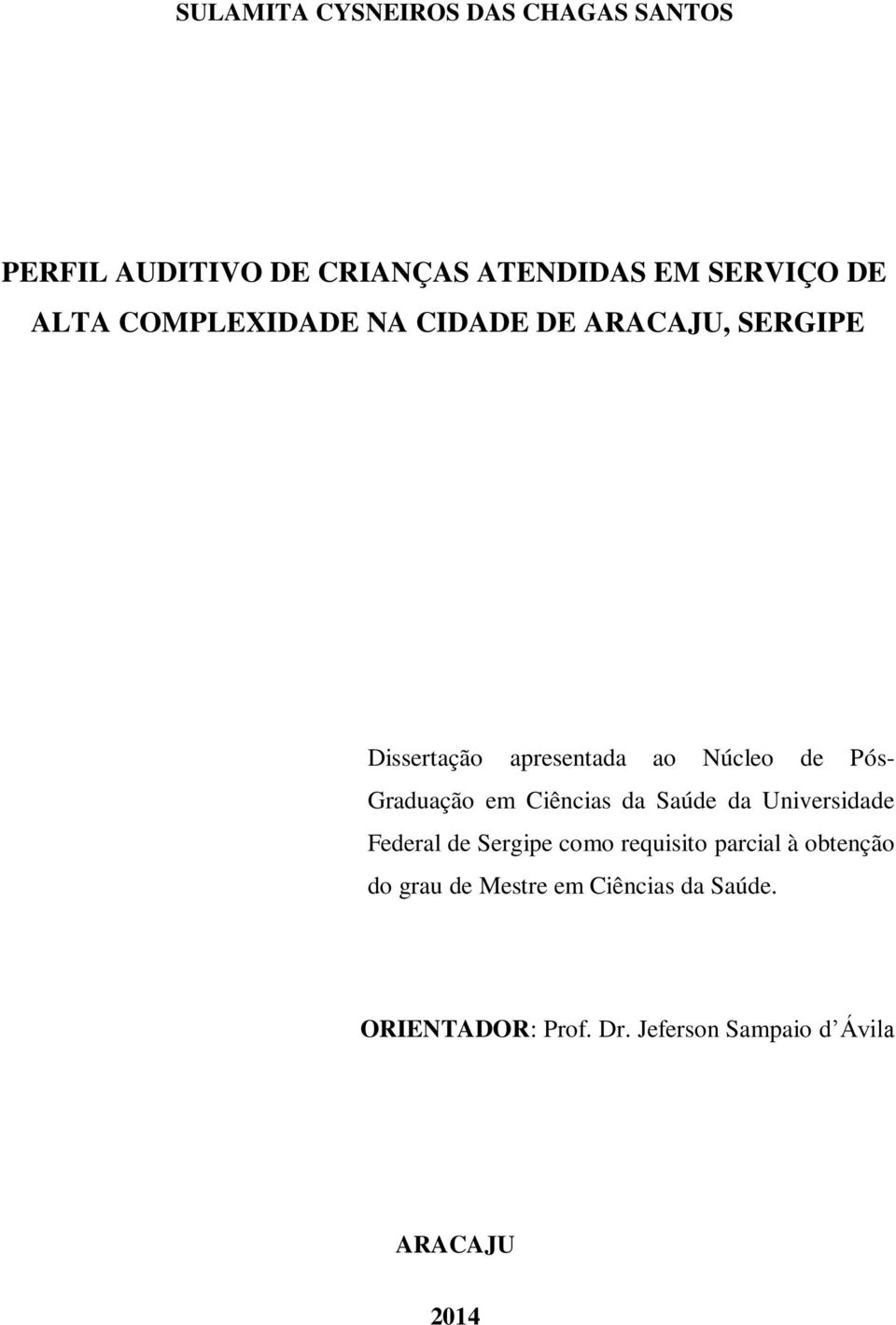 em Ciências da Saúde da Universidade Federal de Sergipe como requisito parcial à obtenção do