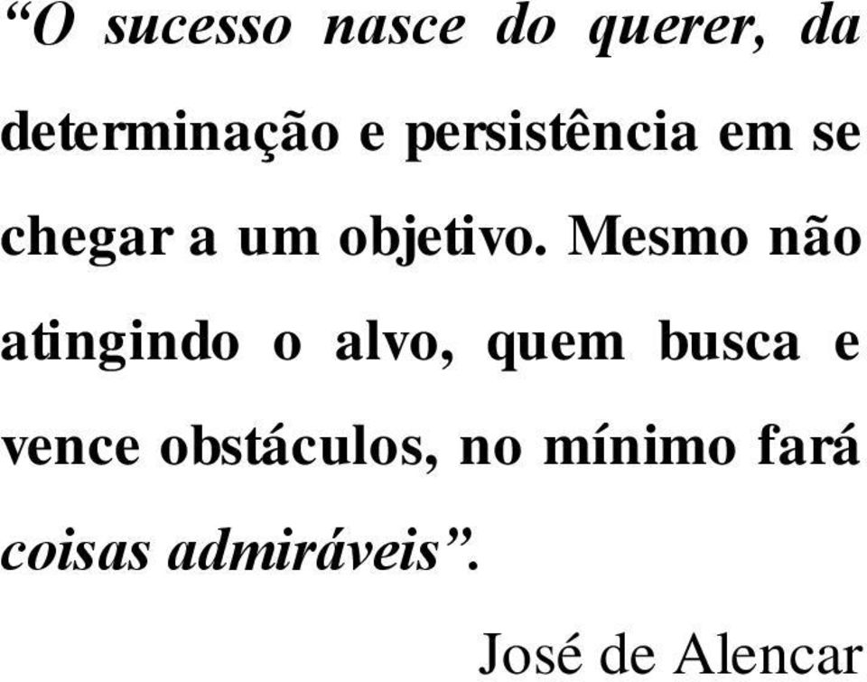 Mesmo não atingindo o alvo, quem busca e vence