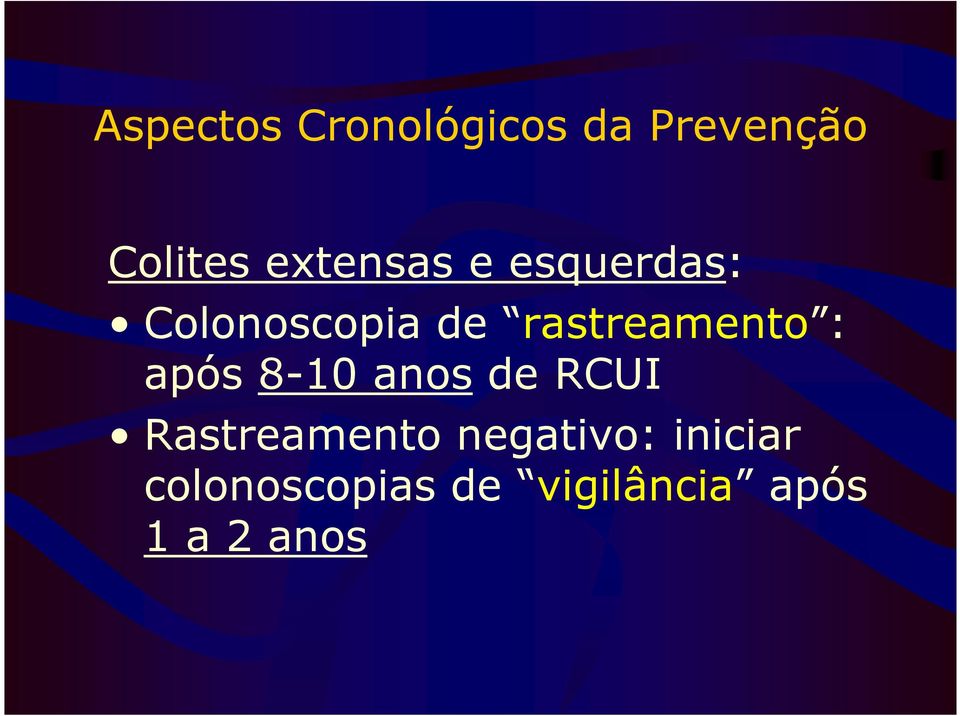 rastreamento : após 8-10 anos de RCUI