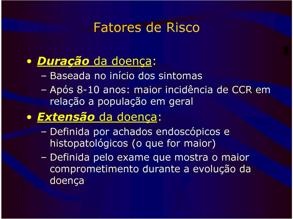 doença: Definida por achados endoscópicos e histopatológicos (o que for maior)