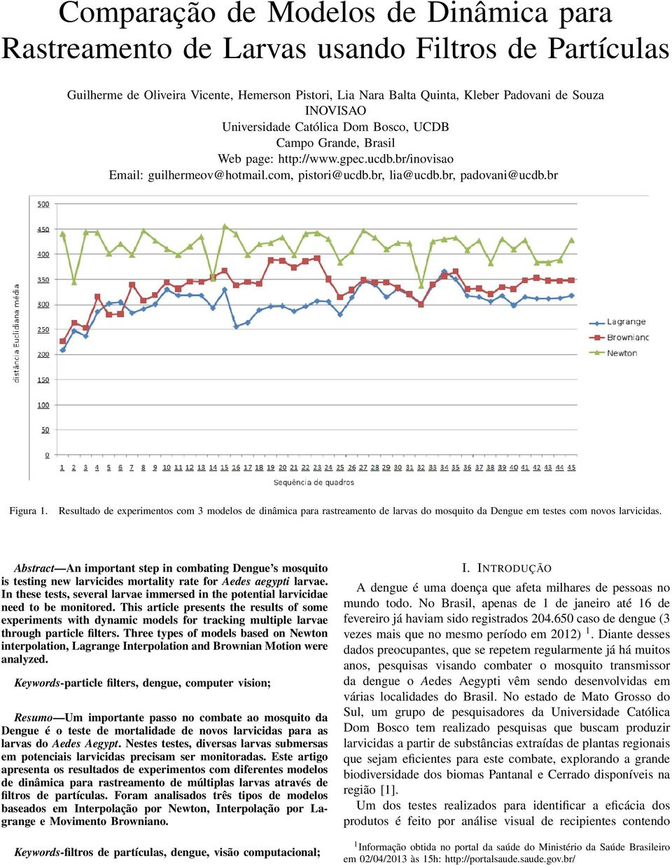 Resultado de experimentos com 3 modelos de dinâmica para rastreamento de larvas do mosquito da Dengue em testes com novos larvicidas.