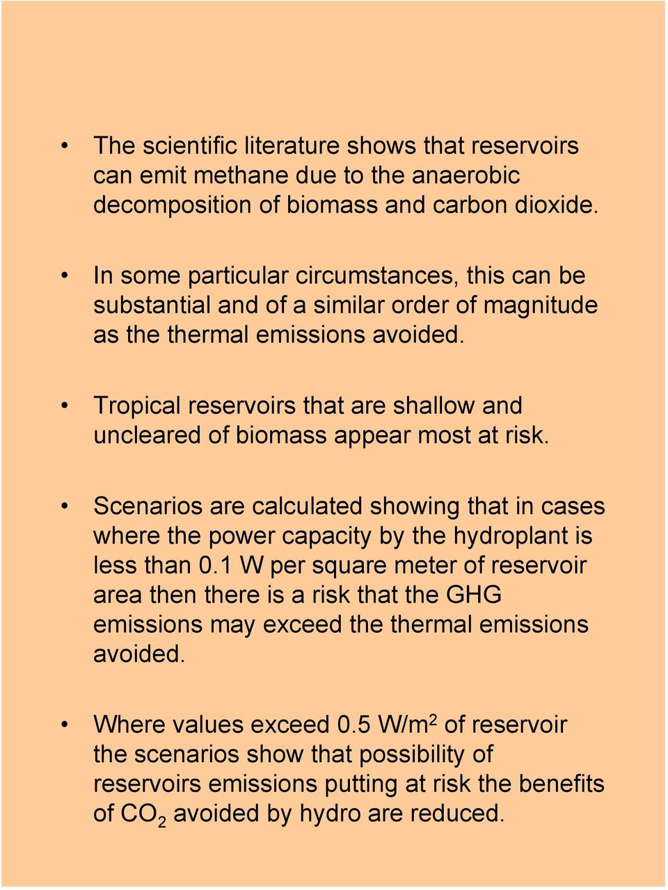 Tropical reservoirs that are shallow and uncleared of biomass appear most at risk.