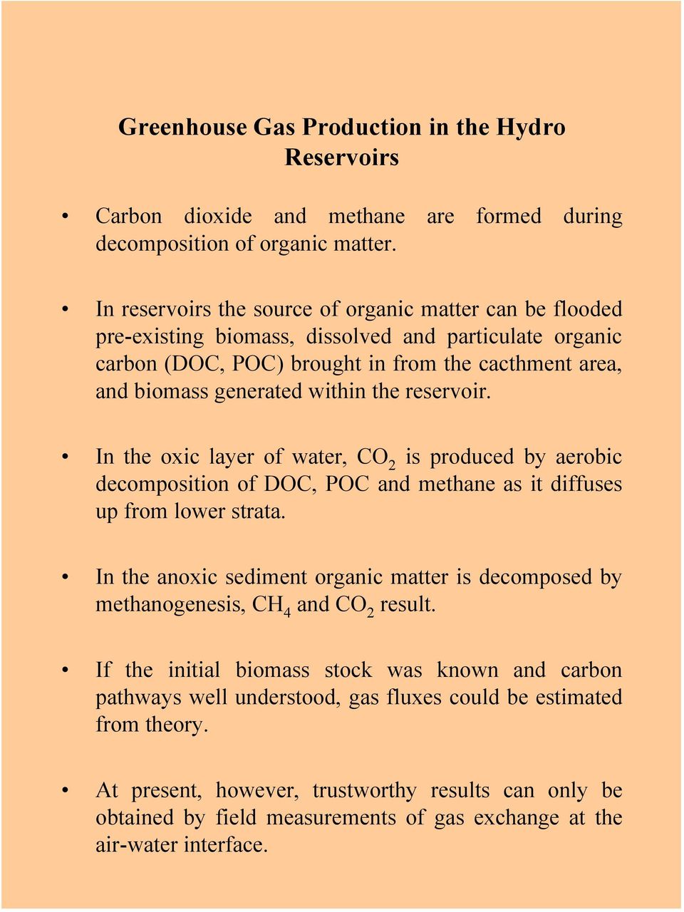 the reservoir. In the oxic layer of water, CO 2 is produced by aerobic decomposition of DOC, POC and methane as it diffuses up from lower strata.