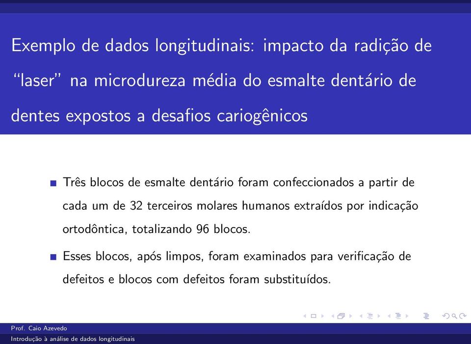 um de 32 terceiros molares humanos extraídos por indicação ortodôntica, totalizando 96 blocos Esses blocos,