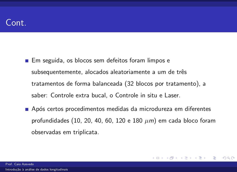 bucal, o Controle in situ e Laser Após certos procedimentos medidas da microdureza em diferentes