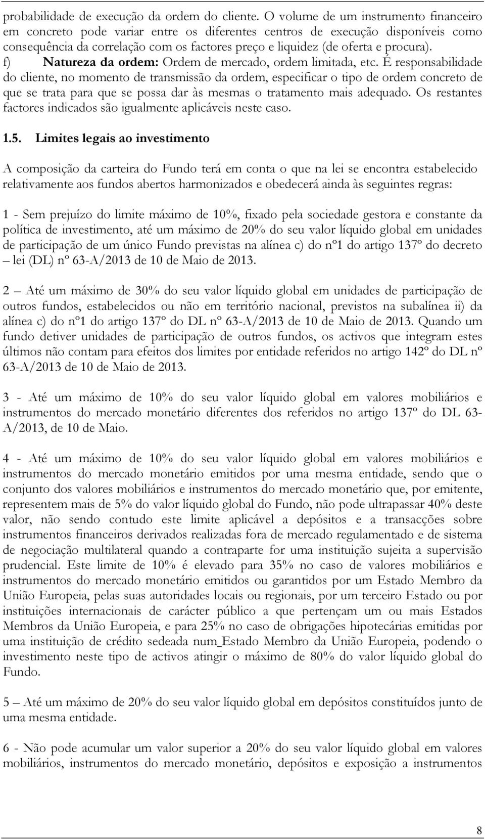 procura). f) Natureza da ordem: Ordem de mercado, ordem limitada, etc.