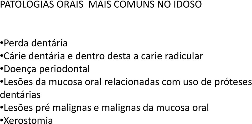 Lesões da mucosa oral relacionadas com uso de próteses